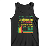 Rasta Reggae Music Tank Top Funny I Might Look Like I'm Listening But I'm Playing My Guitar - Wonder Print Shop