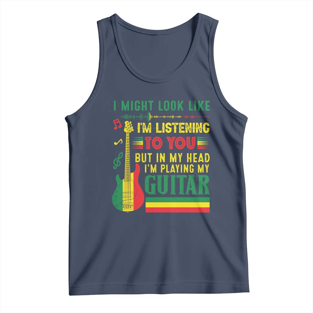 Rasta Reggae Music Tank Top Funny I Might Look Like I'm Listening But I'm Playing My Guitar - Wonder Print Shop