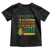 Rasta Reggae Music Toddler T Shirt Funny I Might Look Like I'm Listening But I'm Playing My Guitar - Wonder Print Shop