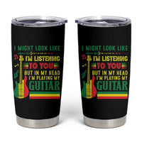 Rasta Reggae Music Tumbler Cup Funny I Might Look Like I'm Listening But I'm Playing My Guitar - Wonder Print Shop