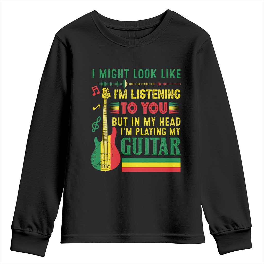 Rasta Reggae Music Youth Sweatshirt Funny I Might Look Like I'm Listening But I'm Playing My Guitar - Wonder Print Shop
