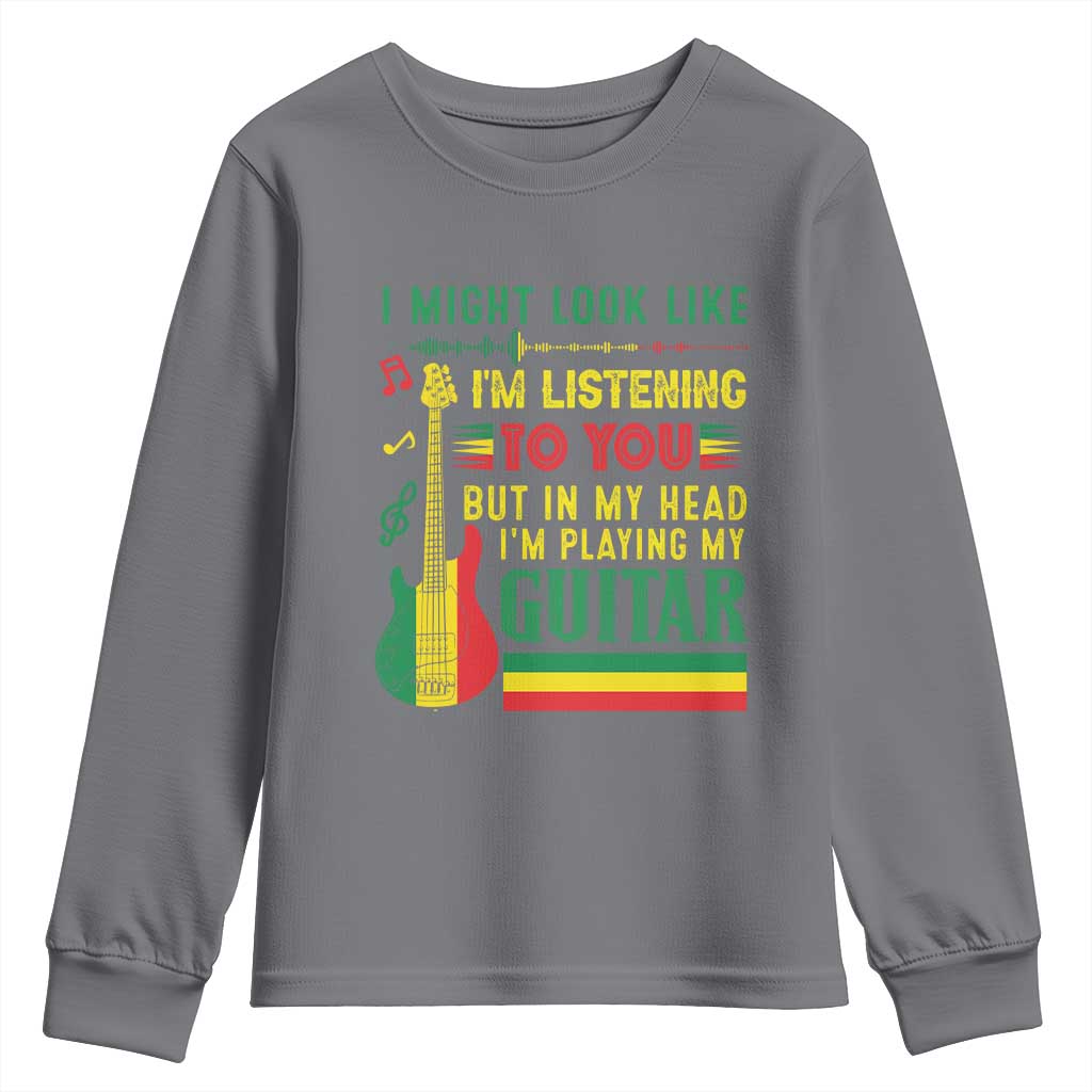 Rasta Reggae Music Youth Sweatshirt Funny I Might Look Like I'm Listening But I'm Playing My Guitar - Wonder Print Shop