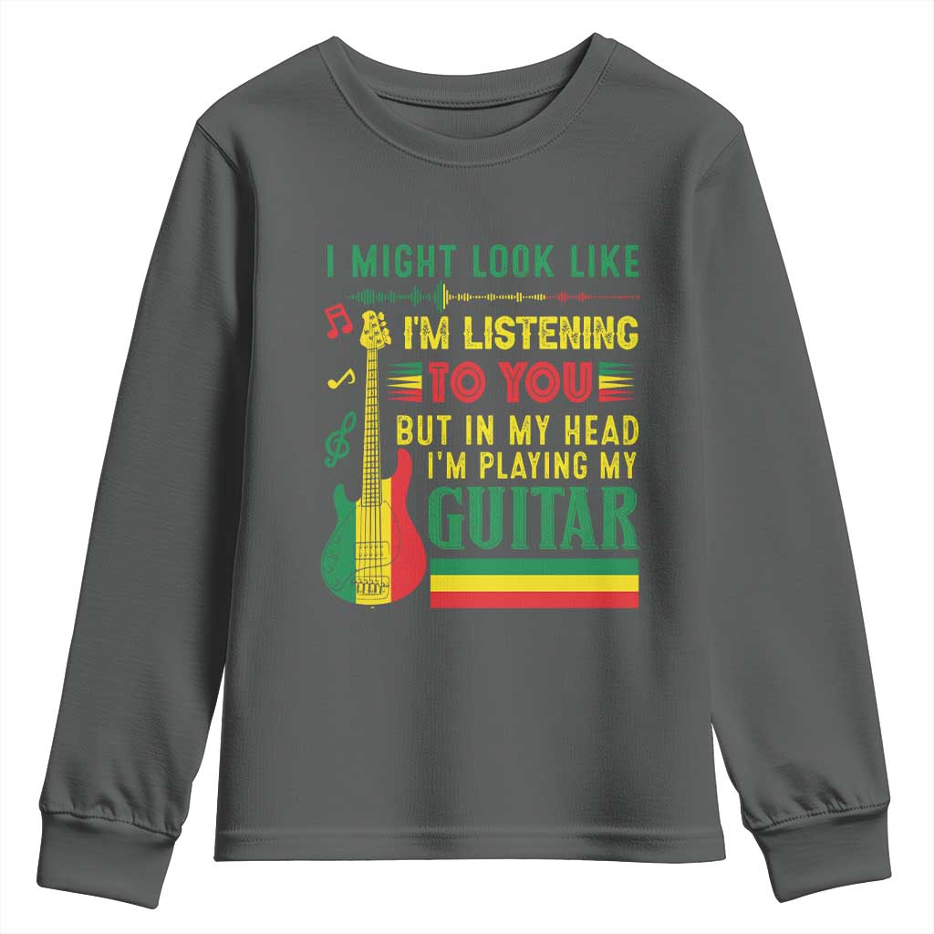 Rasta Reggae Music Youth Sweatshirt Funny I Might Look Like I'm Listening But I'm Playing My Guitar - Wonder Print Shop