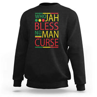 Who Jah Bless No Man Curse Sweatshirt Jamaica Flag Rasta Reggae Roots - Wonder Print Shop