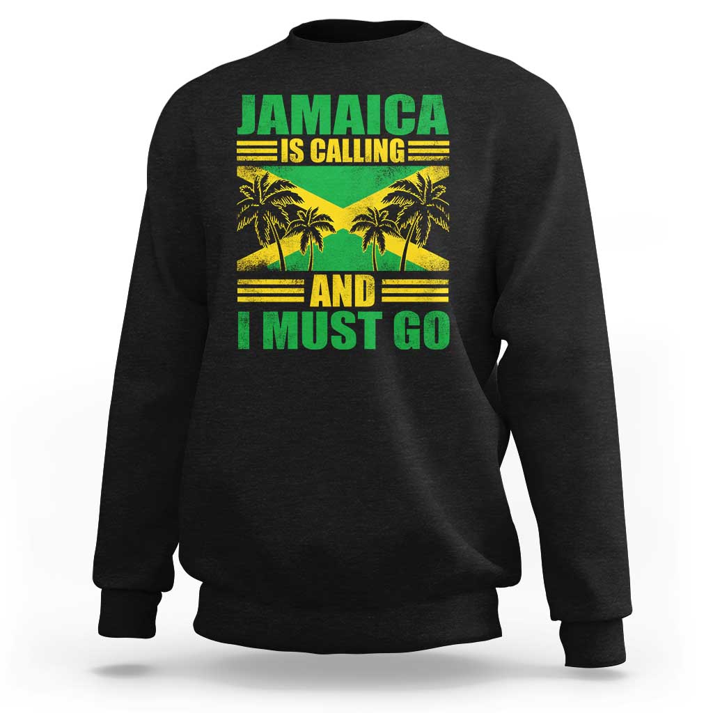 Funny Jamaica Is Calling And I Must Go Sweatshirt Jamaican Flag Travel - Wonder Print Shop