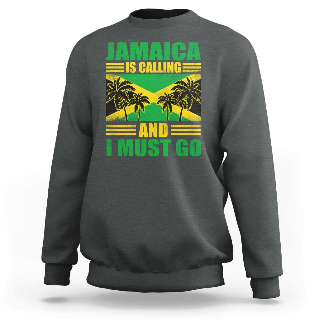 Funny Jamaica Is Calling And I Must Go Sweatshirt Jamaican Flag Travel - Wonder Print Shop