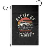 Funny Buckle Up I Want To Try Something Garden Flag Offroad Car American Flag - Wonder Print Shop