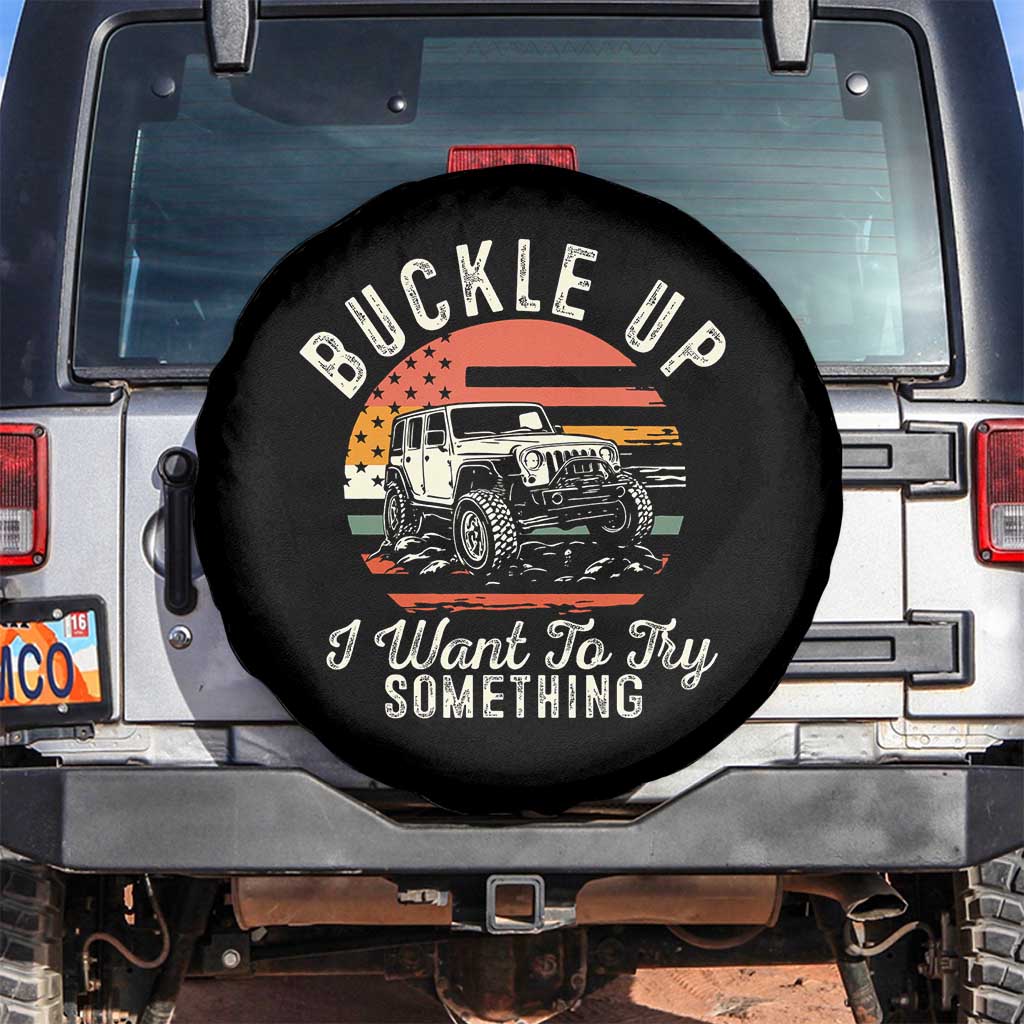 Funny Buckle Up I Want To Try Something Spare Tire Cover Offroad Car American Flag - Wonder Print Shop