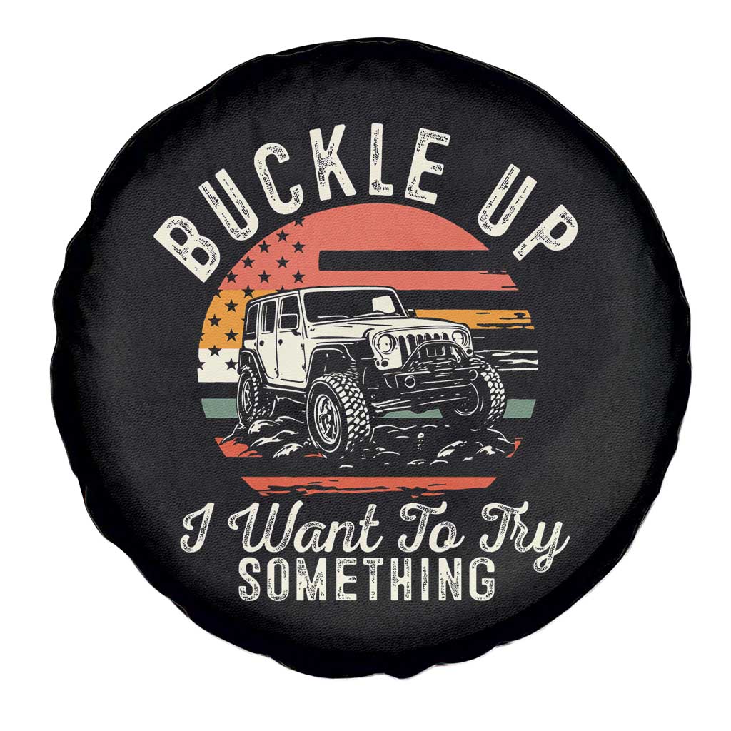 Funny Buckle Up I Want To Try Something Spare Tire Cover Offroad Car American Flag - Wonder Print Shop