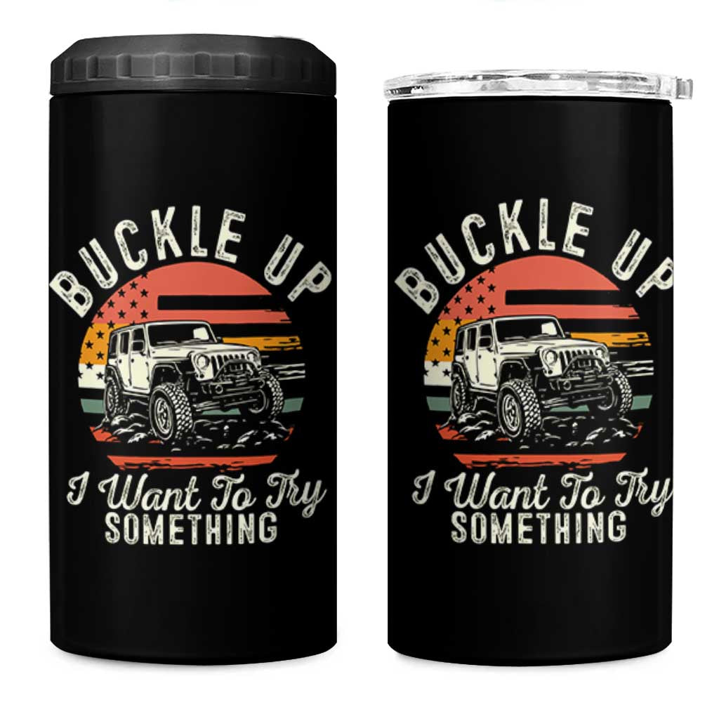Funny Buckle Up I Want To Try Something 4 in 1 Can Cooler Tumbler Offroad Car American Flag - Wonder Print Shop