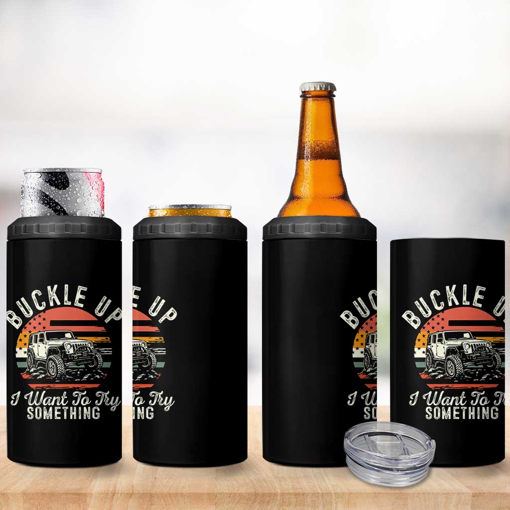 Funny Buckle Up I Want To Try Something 4 in 1 Can Cooler Tumbler Offroad Car American Flag - Wonder Print Shop