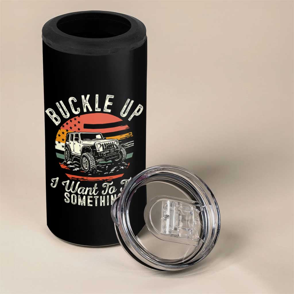 Funny Buckle Up I Want To Try Something 4 in 1 Can Cooler Tumbler Offroad Car American Flag - Wonder Print Shop