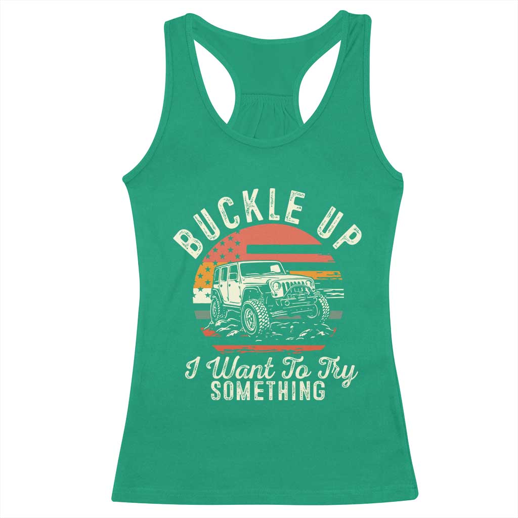 Funny Buckle Up I Want To Try Something Racerback Tank Top Offroad Car American Flag - Wonder Print Shop