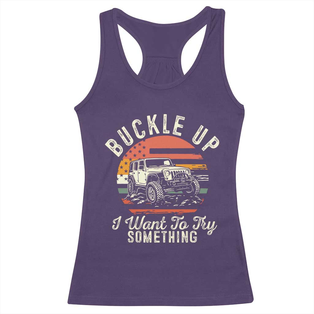 Funny Buckle Up I Want To Try Something Racerback Tank Top Offroad Car American Flag - Wonder Print Shop