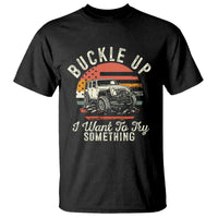 Funny Buckle Up I Want To Try Something T Shirt Offroad Car American Flag - Wonder Print Shop