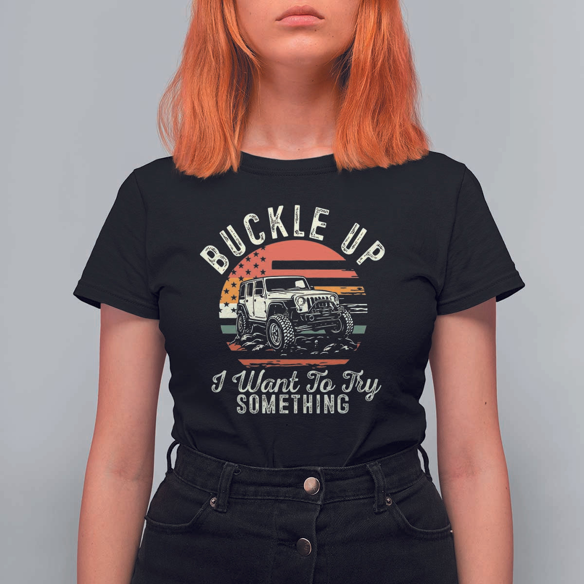 Funny Buckle Up I Want To Try Something T Shirt For Women Offroad Car American Flag - Wonder Print Shop