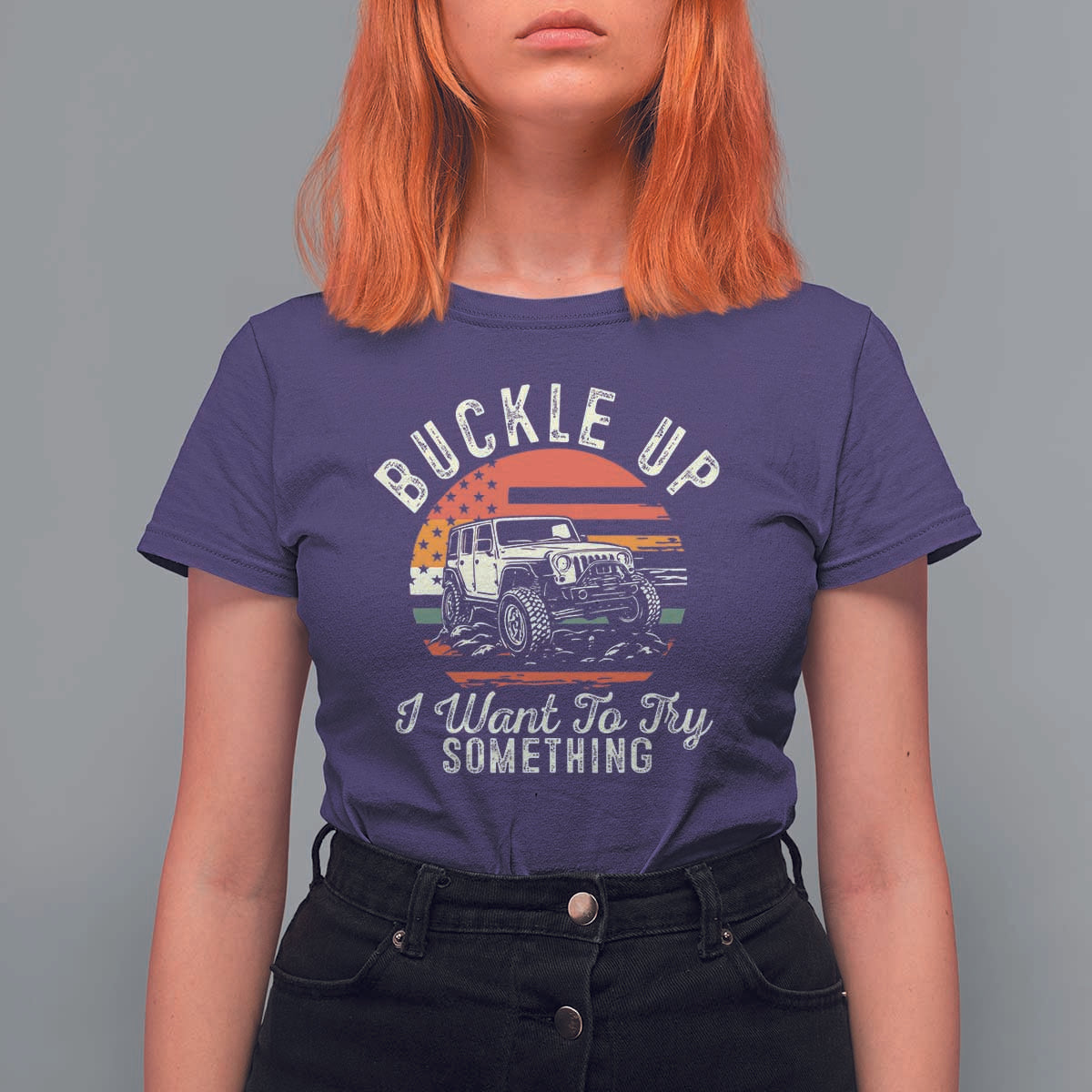 Funny Buckle Up I Want To Try Something T Shirt For Women Offroad Car American Flag - Wonder Print Shop
