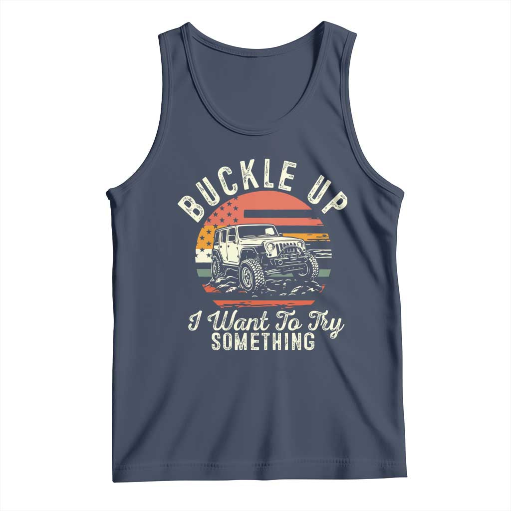 Funny Buckle Up I Want To Try Something Tank Top Offroad Car American Flag - Wonder Print Shop