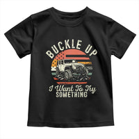 Funny Buckle Up I Want To Try Something Toddler T Shirt Offroad Car American Flag - Wonder Print Shop