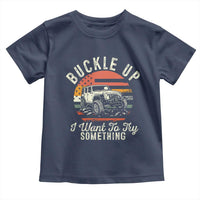 Funny Buckle Up I Want To Try Something Toddler T Shirt Offroad Car American Flag - Wonder Print Shop