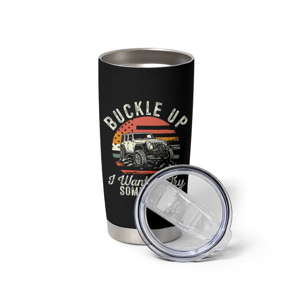 Funny Buckle Up I Want To Try Something Tumbler Cup Offroad Car American Flag - Wonder Print Shop
