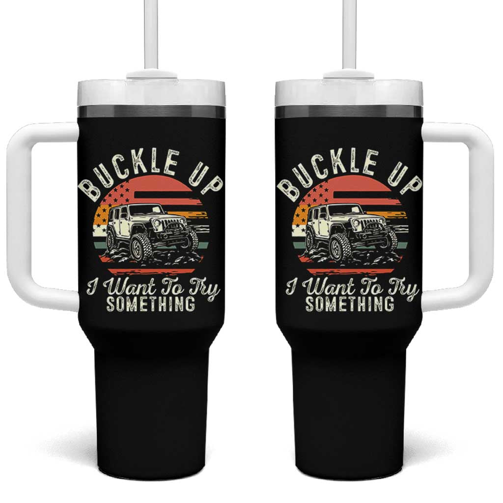 Funny Buckle Up I Want To Try Something Tumbler With Handle Offroad Car American Flag - Wonder Print Shop