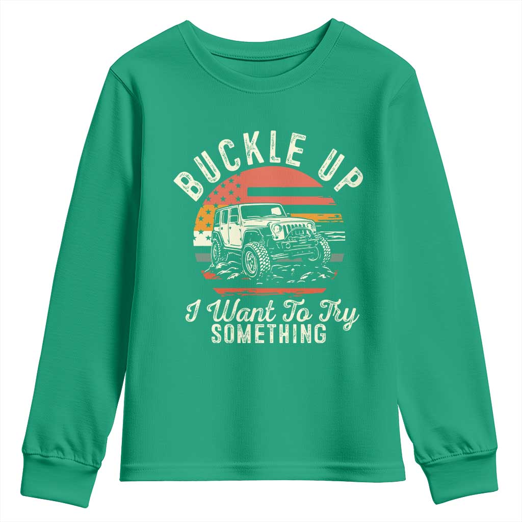 Funny Buckle Up I Want To Try Something Youth Sweatshirt Offroad Car American Flag - Wonder Print Shop