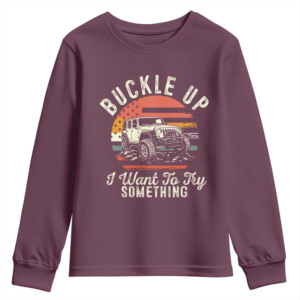 Funny Buckle Up I Want To Try Something Youth Sweatshirt Offroad Car American Flag - Wonder Print Shop