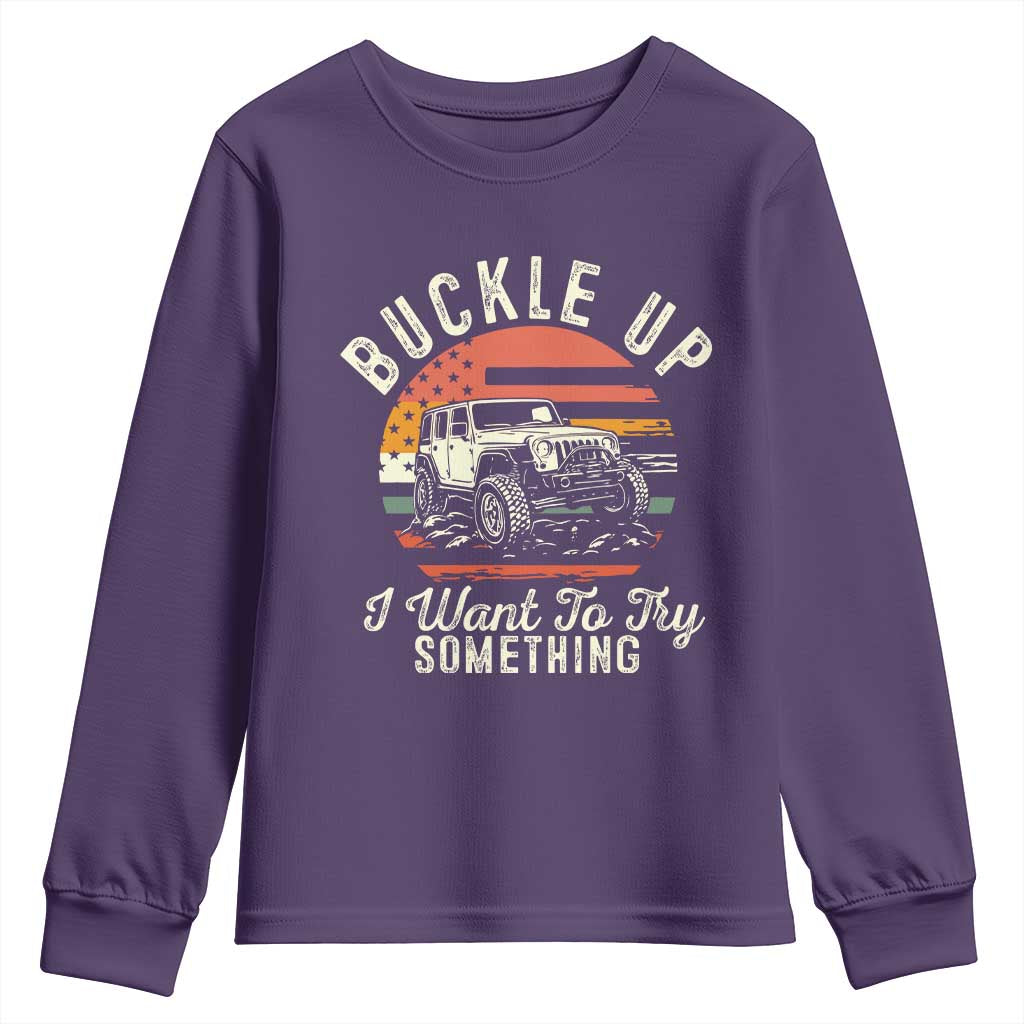 Funny Buckle Up I Want To Try Something Youth Sweatshirt Offroad Car American Flag - Wonder Print Shop