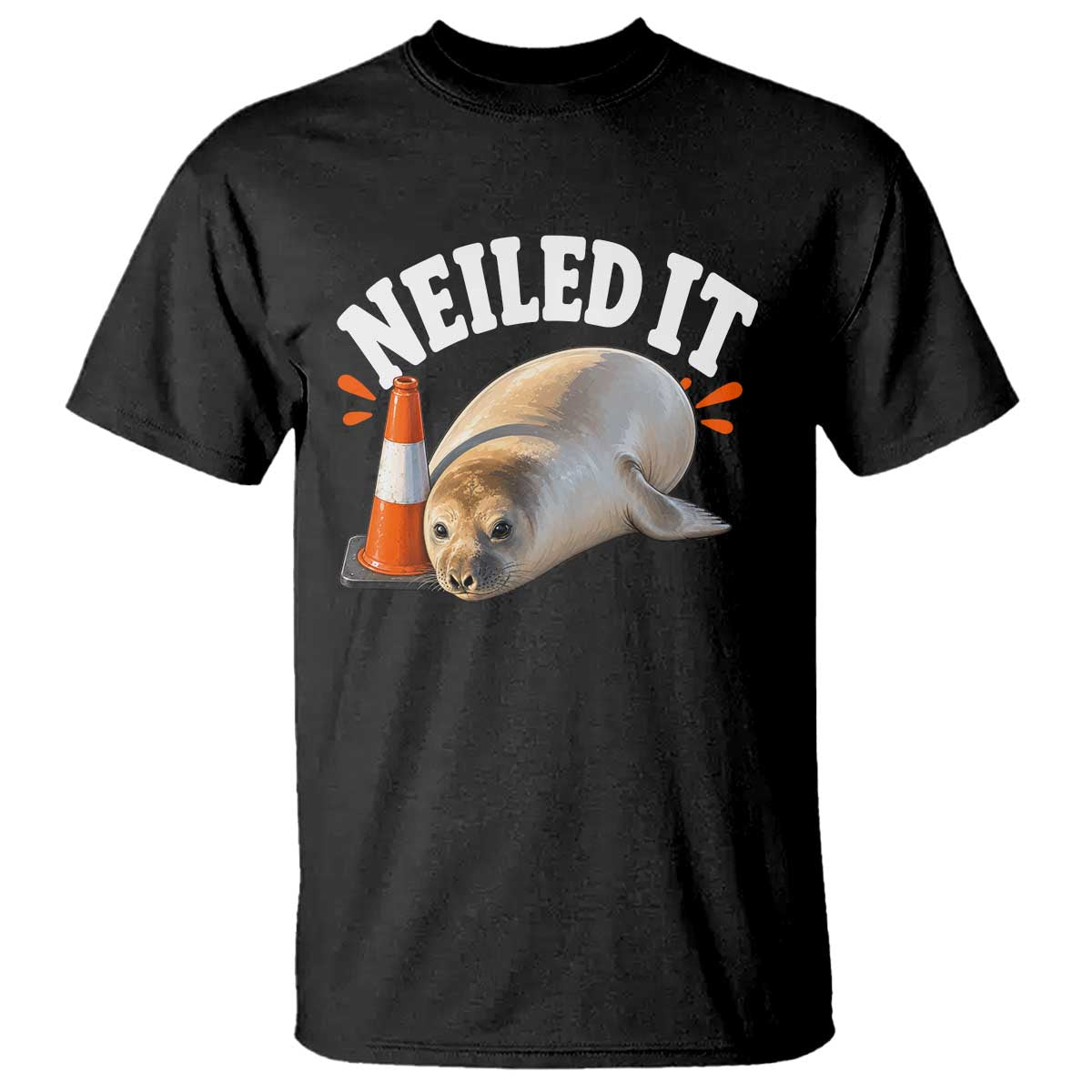Neil The Seal Nailed It T Shirt Funny Tasmania Elephant Seal Traffic Cone Meme Art