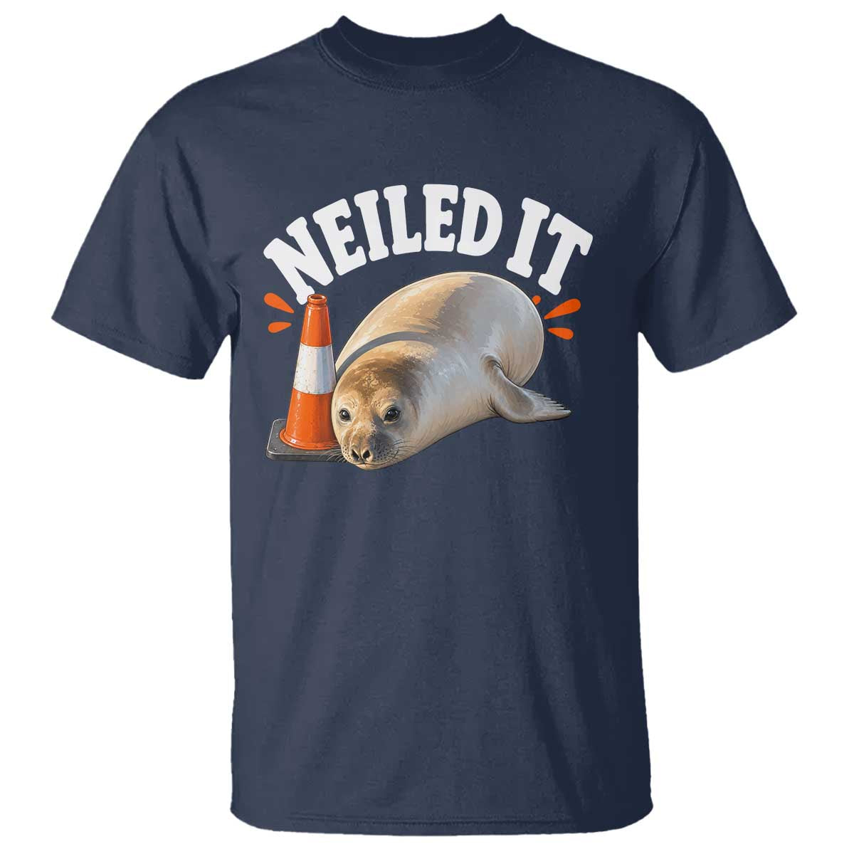 Neil The Seal Nailed It T Shirt Funny Tasmania Elephant Seal Traffic Cone Meme Art