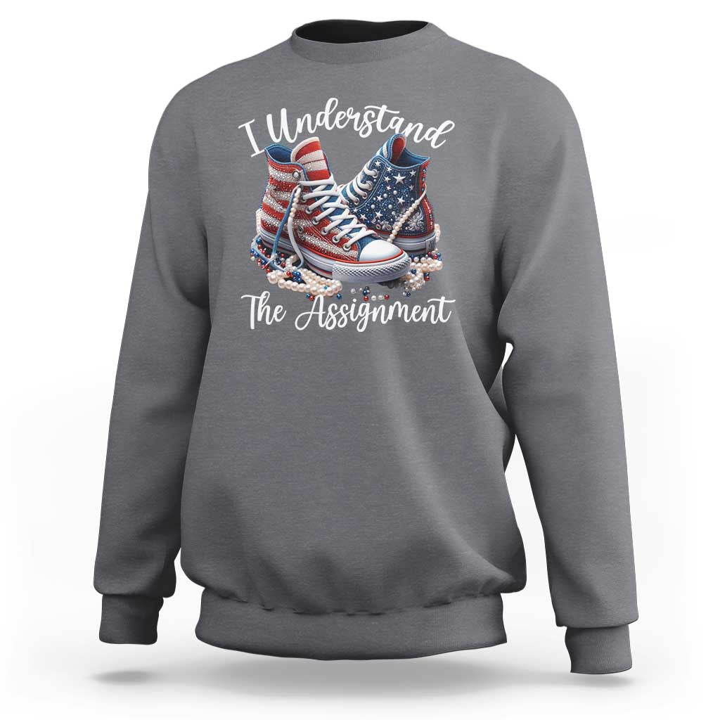 Harris Supporter 2024 Sweatshirt I Understand The Assignment USA Chucks Pearls - Wonder Print Shop