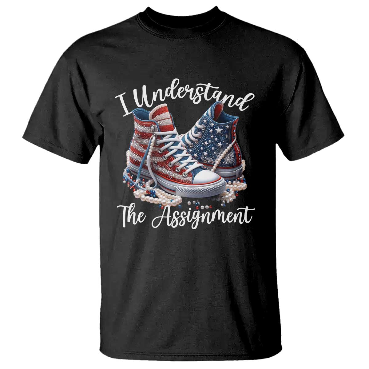 Harris Supporter 2024 T Shirt I Understand The Assignment USA Chucks Pearls - Wonder Print Shop