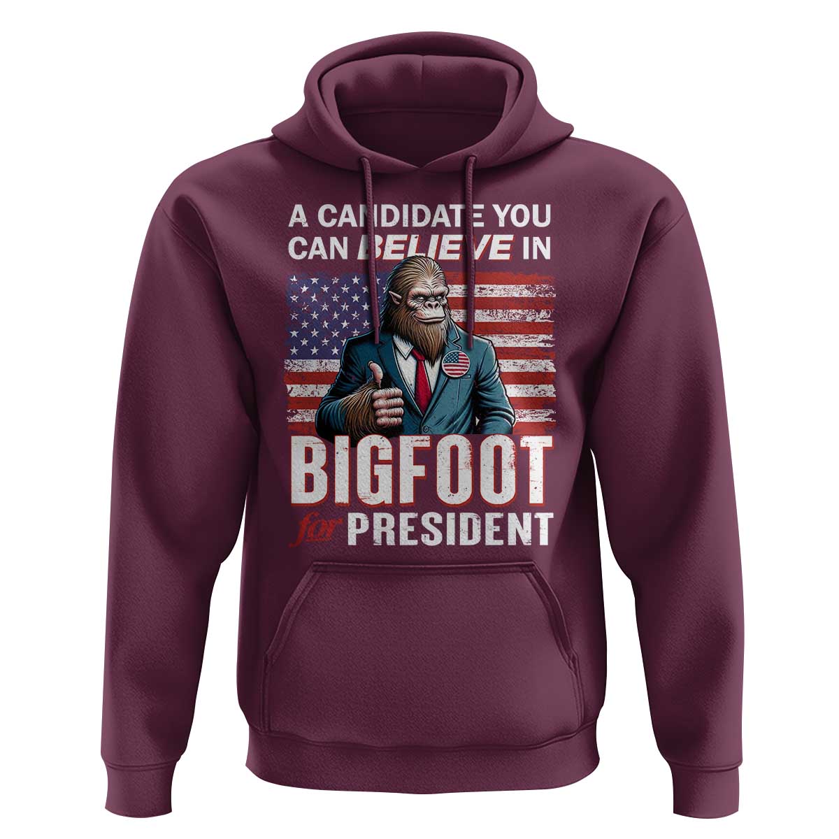 Funny Bigfoot For President Hoodie A Candidate You Can Believe In 2024 Sasquatch USA Flag - Wonder Print Shop