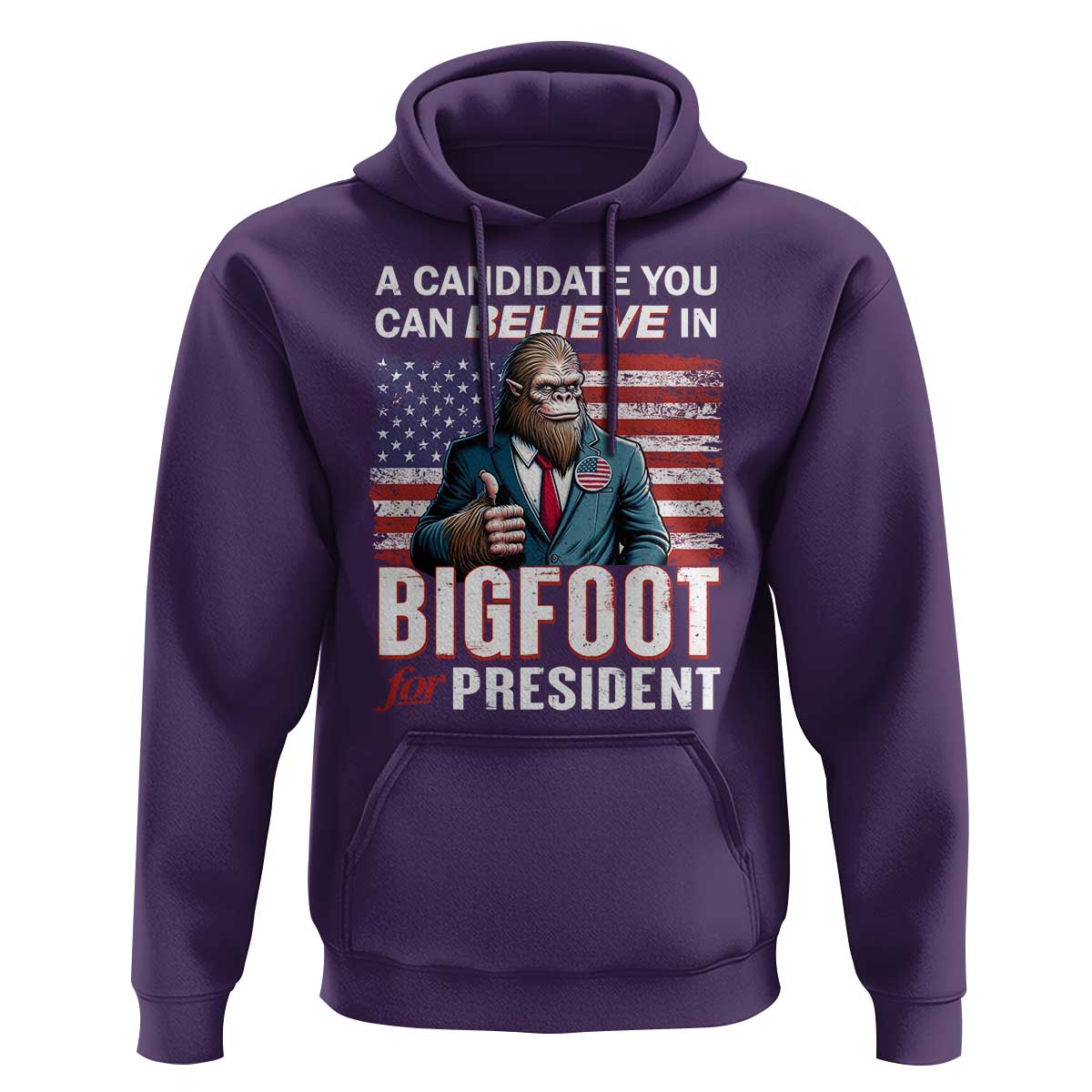 Funny Bigfoot For President Hoodie A Candidate You Can Believe In 2024 Sasquatch USA Flag - Wonder Print Shop