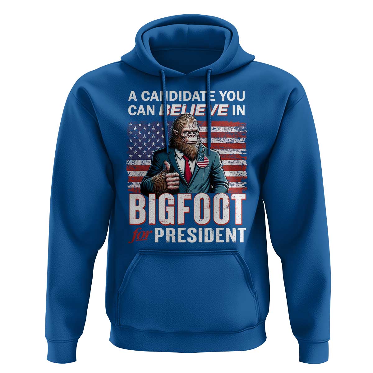 Funny Bigfoot For President Hoodie A Candidate You Can Believe In 2024 Sasquatch USA Flag - Wonder Print Shop