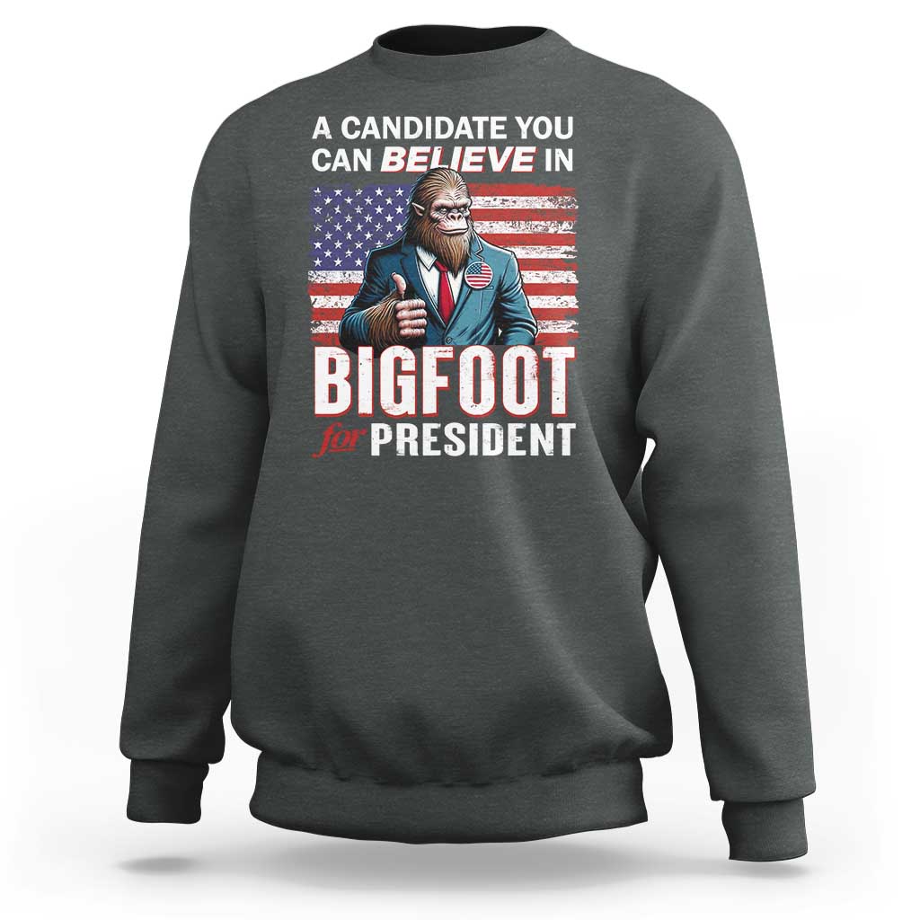 Funny Bigfoot For President Sweatshirt A Candidate You Can Believe In 2024 Sasquatch USA Flag - Wonder Print Shop