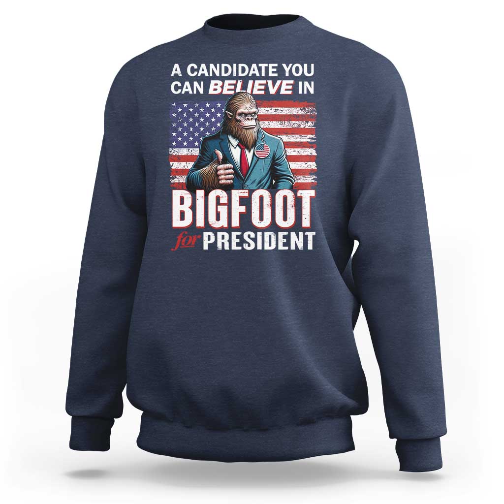 Funny Bigfoot For President Sweatshirt A Candidate You Can Believe In 2024 Sasquatch USA Flag - Wonder Print Shop