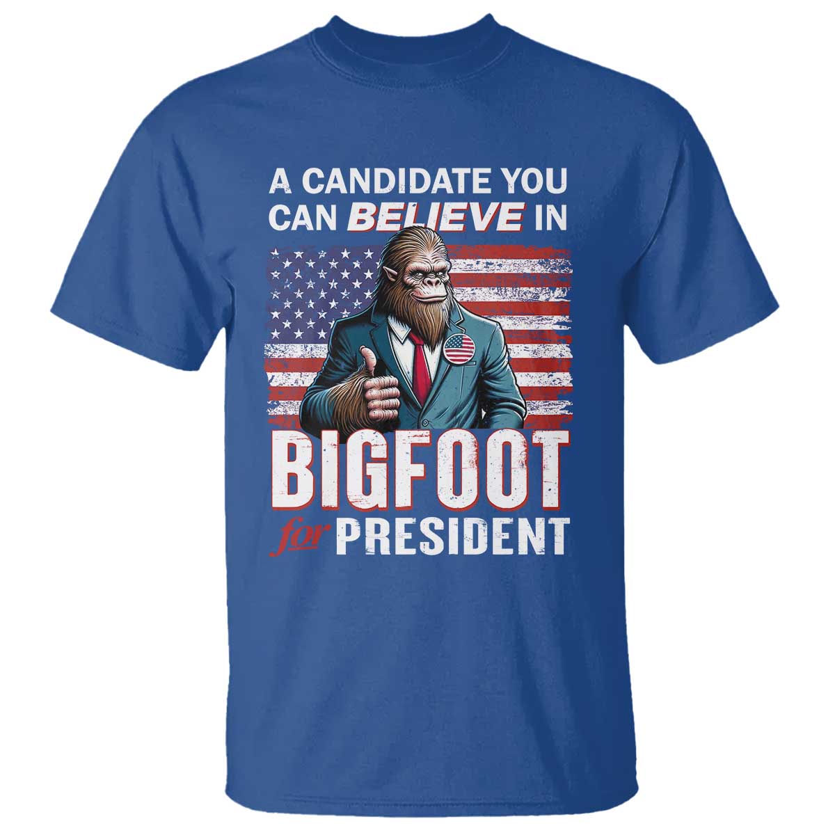 Funny Bigfoot For President T Shirt A Candidate You Can Believe In 2024 Sasquatch USA Flag - Wonder Print Shop