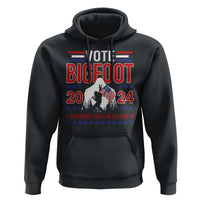 Funny Presidential Election Bigfoot Hoodie Vote Bigfoot A Candidate You Can Believe In 2024 - Wonder Print Shop