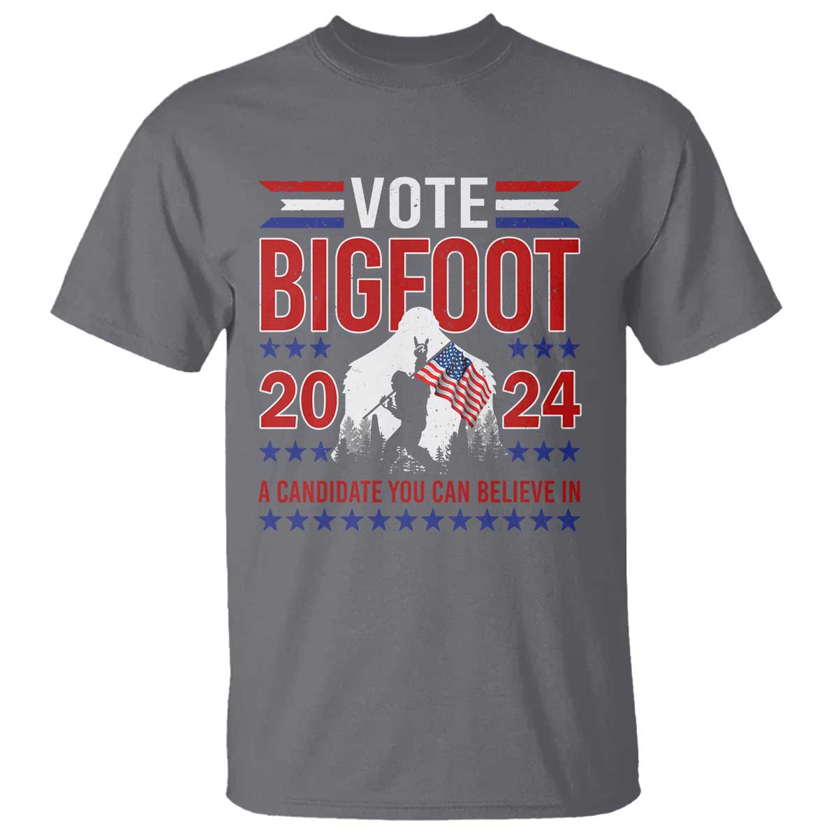Funny Presidential Election Bigfoot T Shirt Vote Bigfoot A Candidate You Can Believe In 2024 - Wonder Print Shop