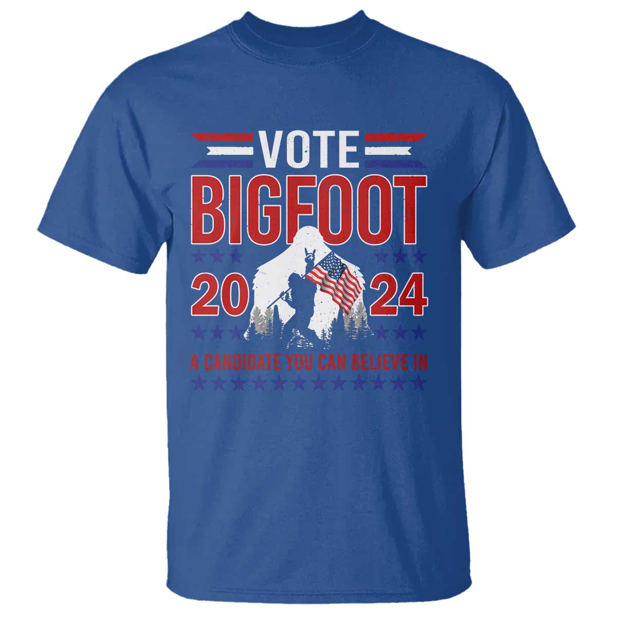 Funny Presidential Election Bigfoot T Shirt Vote Bigfoot A Candidate You Can Believe In 2024 - Wonder Print Shop