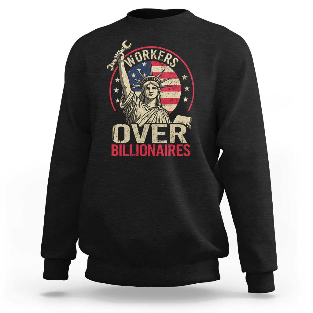 Workers Over Billionaires Sweatshirt Social Justice Statue Of Liberty - Wonder Print Shop