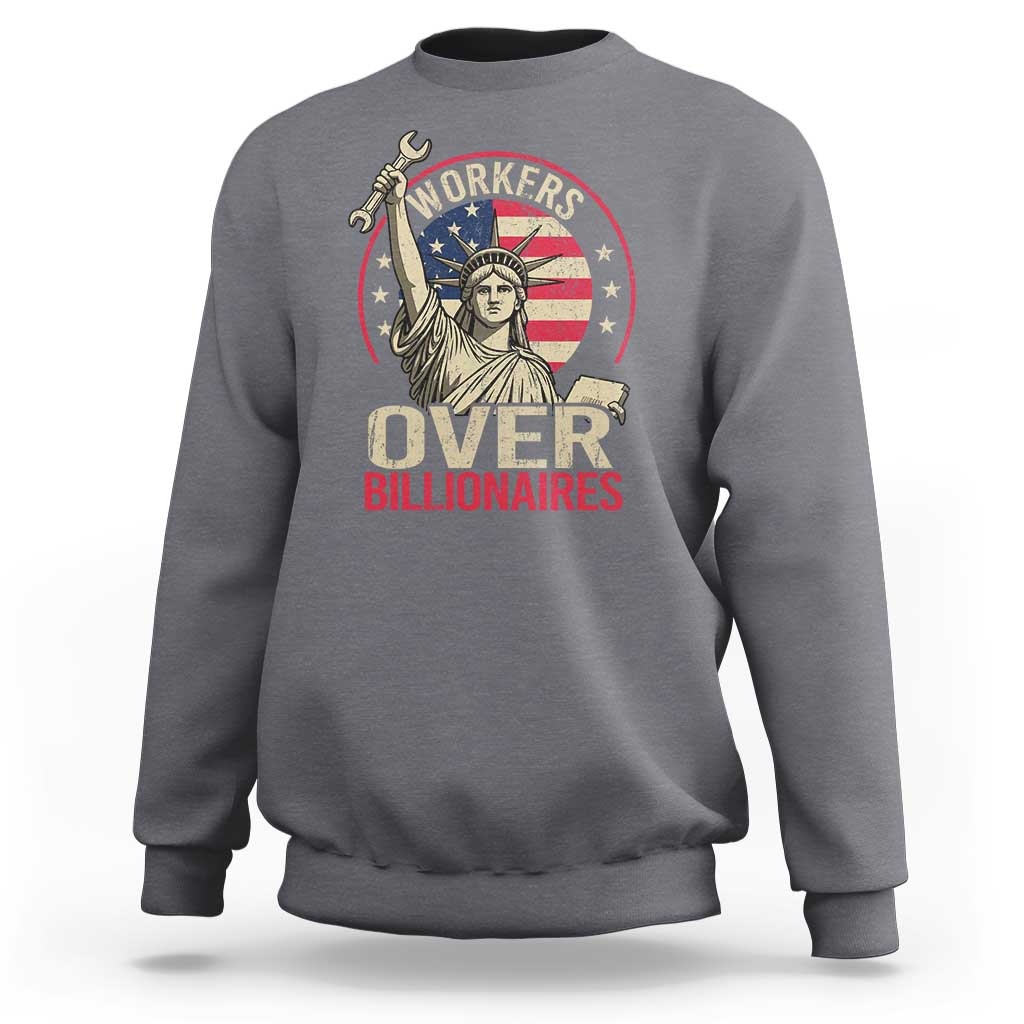 Workers Over Billionaires Sweatshirt Social Justice Statue Of Liberty - Wonder Print Shop
