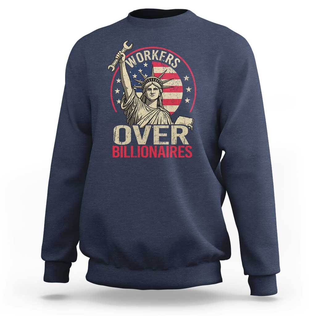 Workers Over Billionaires Sweatshirt Social Justice Statue Of Liberty - Wonder Print Shop
