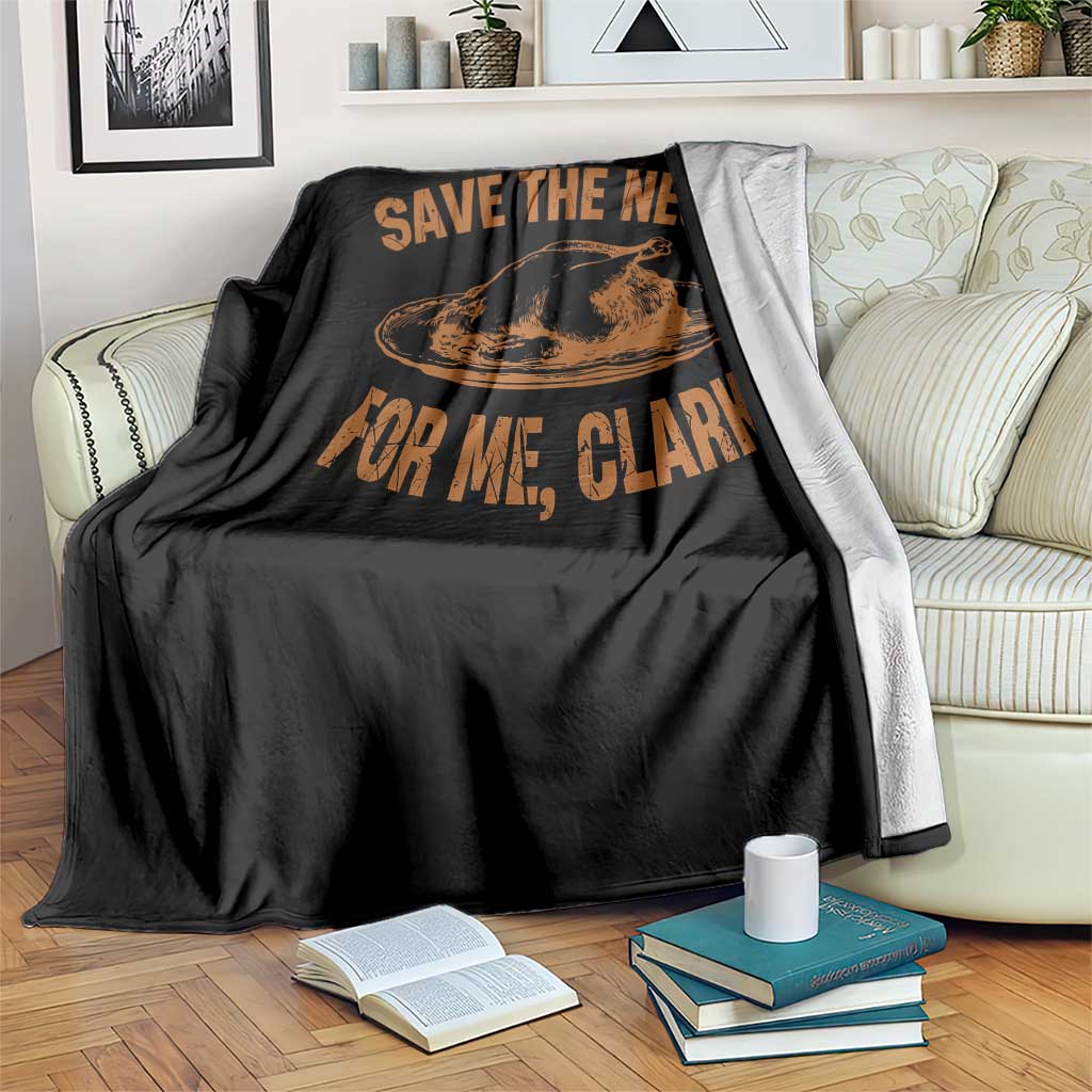 Funny Save The Neck For Me Clark Throw Blanket Turkey Thanksgiving Christmas Dinner - Wonder Print Shop