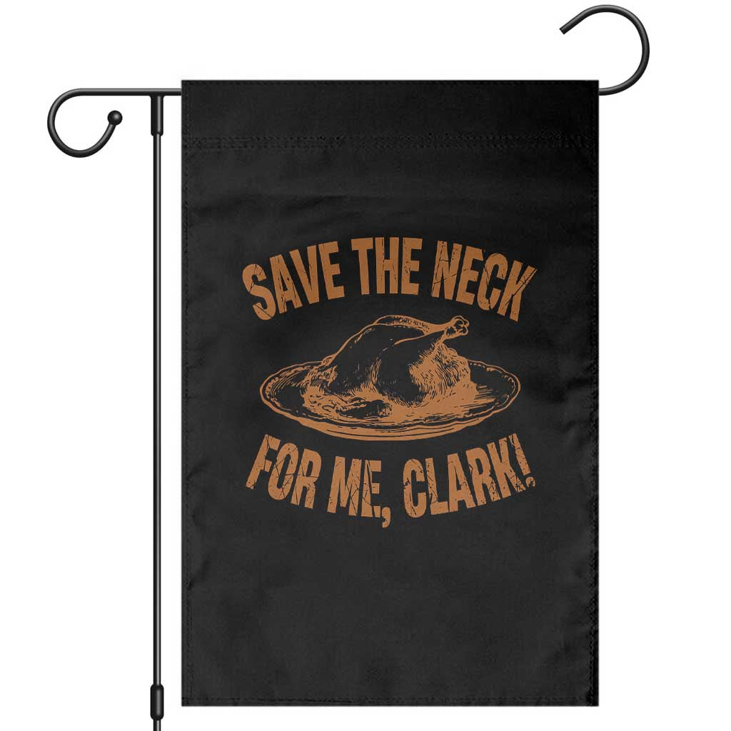 Funny Save The Neck For Me Clark Garden Flag Turkey Thanksgiving Christmas Dinner - Wonder Print Shop