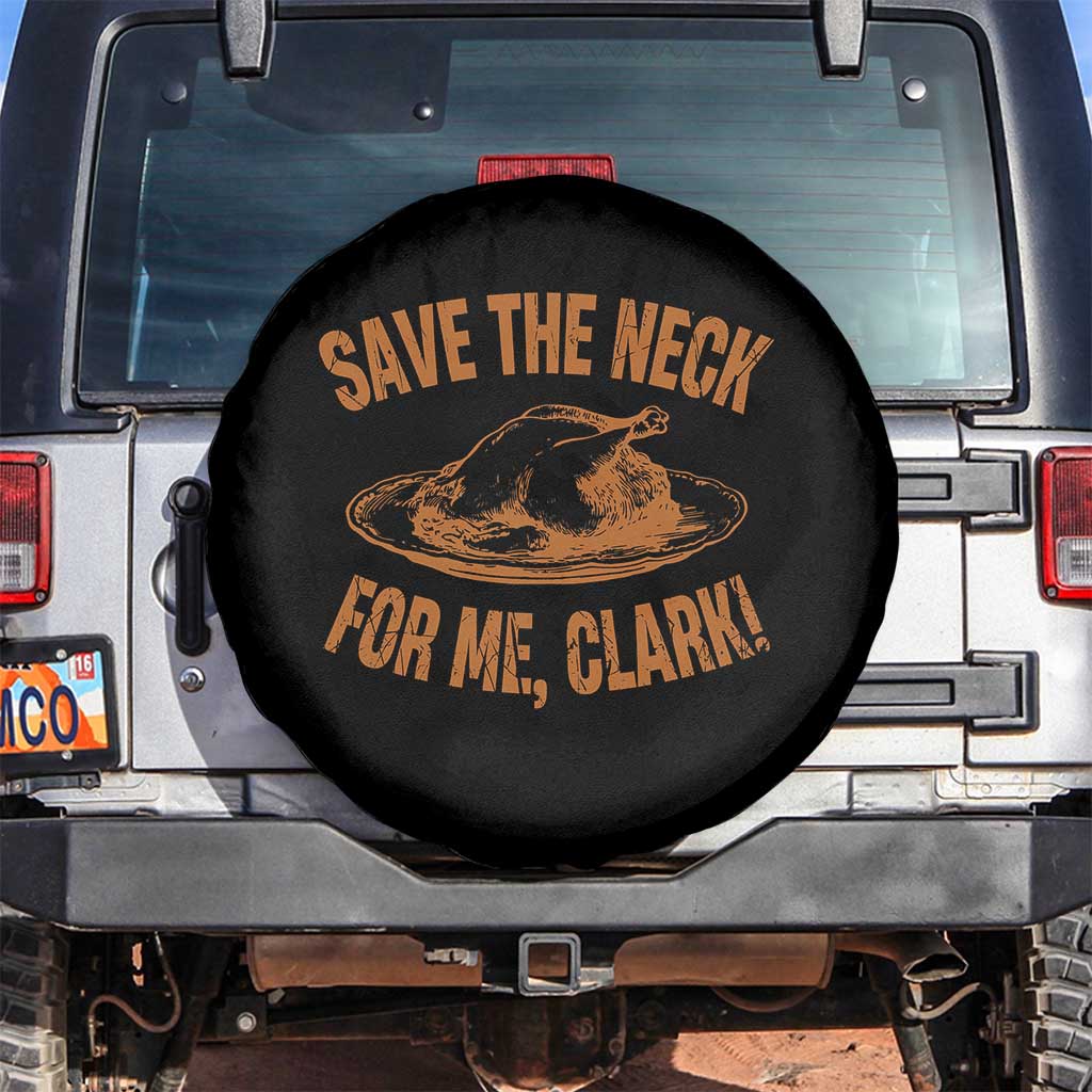 Funny Save The Neck For Me Clark Spare Tire Cover Turkey Thanksgiving Christmas Dinner - Wonder Print Shop