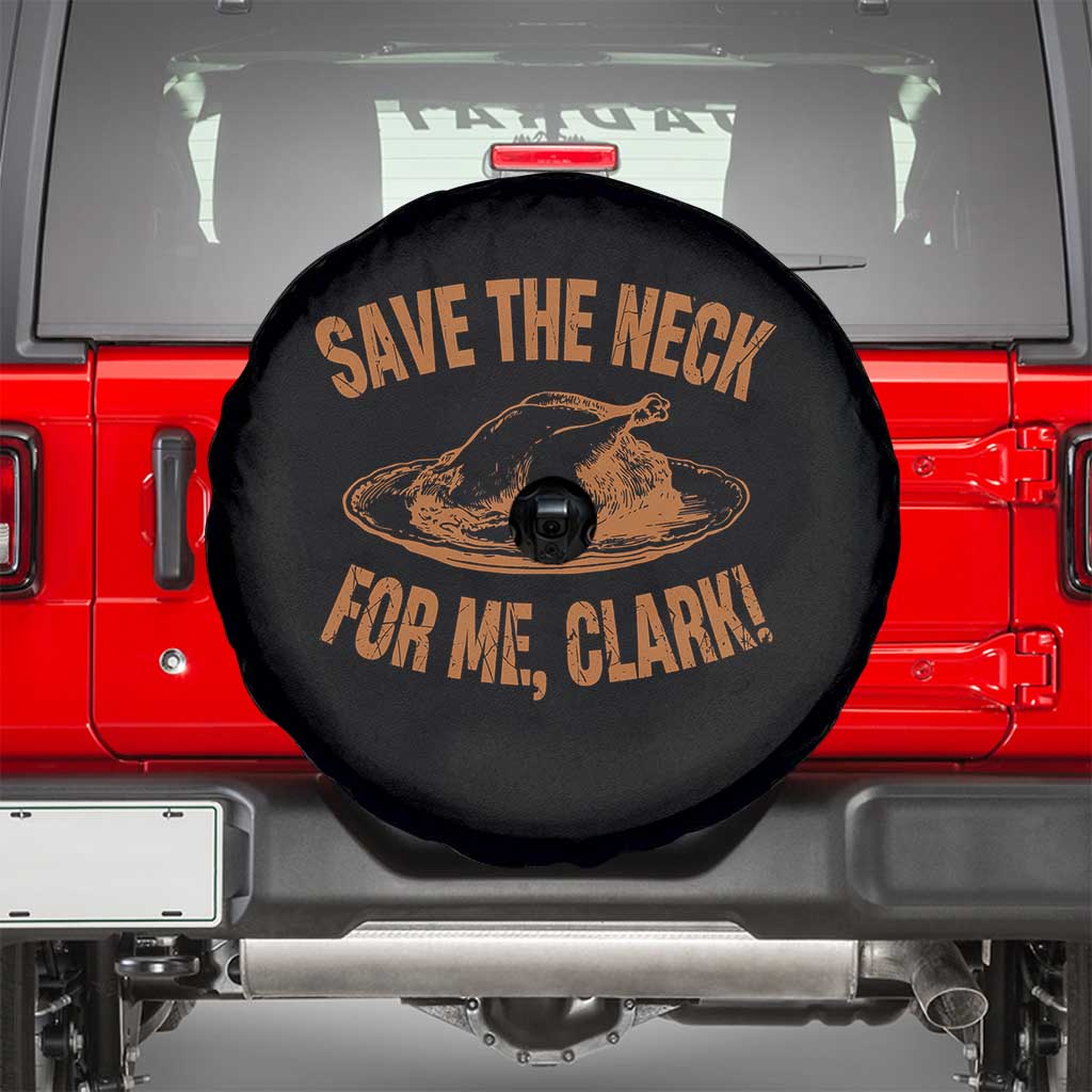 Funny Save The Neck For Me Clark Spare Tire Cover Turkey Thanksgiving Christmas Dinner - Wonder Print Shop