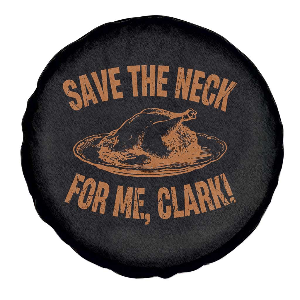 Funny Save The Neck For Me Clark Spare Tire Cover Turkey Thanksgiving Christmas Dinner - Wonder Print Shop